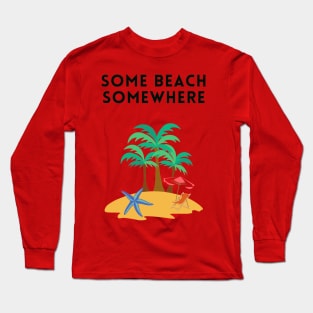 Some beach somewhere Long Sleeve T-Shirt